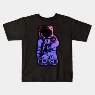 Space...Gimme some Kids T-Shirt